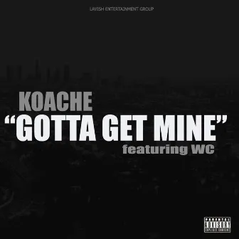 Gotta Get Mine (feat. WC) - Single by Koache