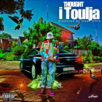 Thought I Toulja by Freshy McFly