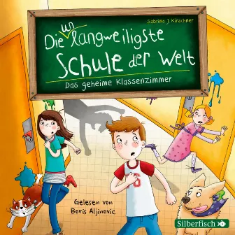 Die unlangweiligste Schule der Welt 2: Das geheime Klassenzimmer by Boris Aljinovic