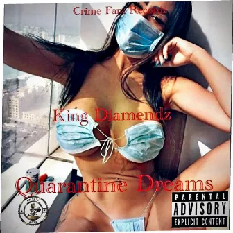 Quarantine Dreams by King Diamendz