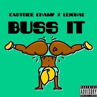 Buss It by Eastside Champ