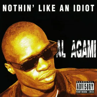 Nothin' Like an Idiot by Al Agami