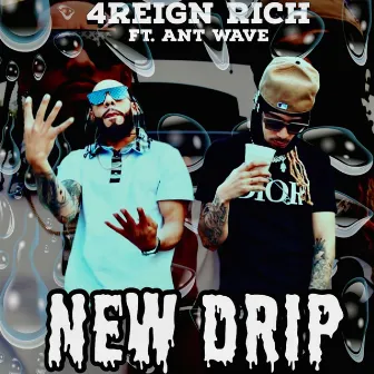 New Drip by 4Reign Rich