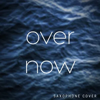 Over Now (Saxophone Cover) by Brendan Ross