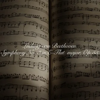 Ludwig van Beethoven:Symphony No. 3 in E-Flat Major, Op.55 by I Like Beethoven