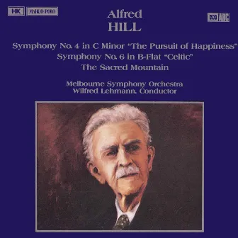 Hill: Symphonies Nos. 4 and 6 / The Sacred Mountain by Alfred Hill