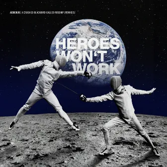 Heroes Won't Work (Remixes) by A Crashed Blackbird Called Rosehip