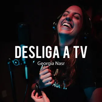 Desliga a Tv by Georgia Nasr