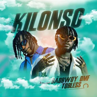 Kilonso by BadBwoy DMF