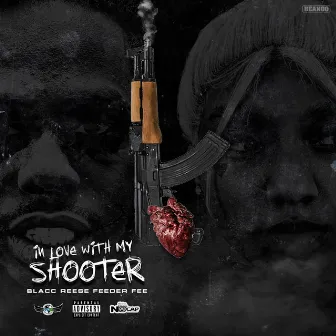 In Love with My Shooter by Blacc Reese