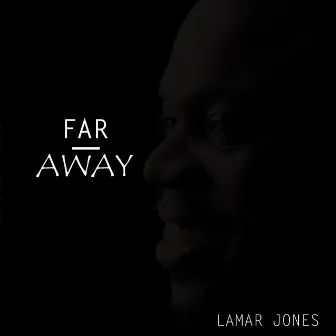 Far Away by Lamar Jones