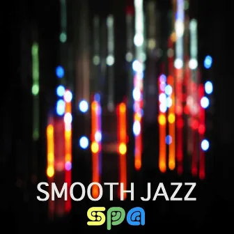 Smooth Jazz Spa: Spa Relaxing Music, Background Jazz Music, Romantic Candlelight Dinner Music, Sensual and Erotic Music by Unknown Artist