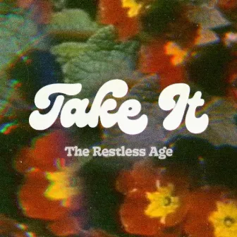 Take It by The Restless Age