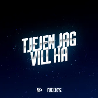 TJEJEN JAG VILL HA by Fucktoyz