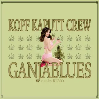 Ganjablues by Kopf Kaputt Crew