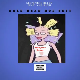 Baldhead Hoe Shit by SlumpRoe Beezy