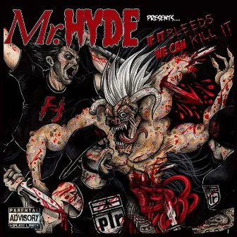 If It Bleeds We Can Kill It by Mr. Hyde