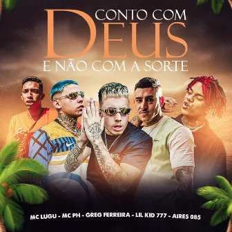 Conto Com Deus e Não Com a Sorte by MC Lugu