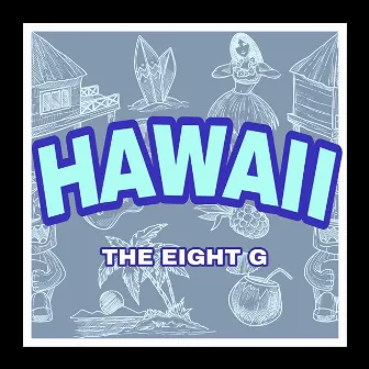 HAWAII by THE EIGHT G