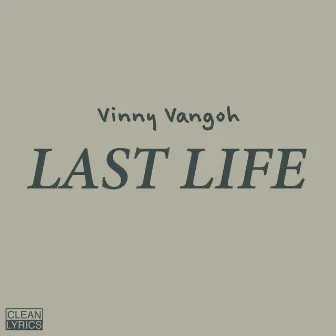 Last Life by Vinny Vangoh