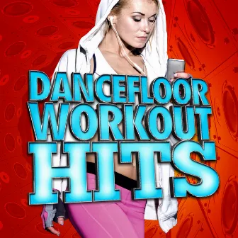 Dancefloor Workout Hits by Workout Buddy