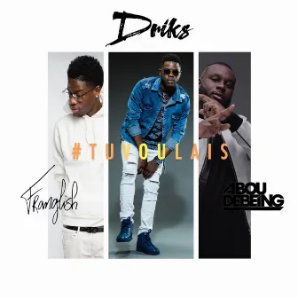 #Tuvoulais by Driks