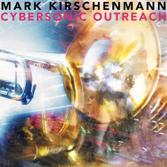 Cybersonic Outreach by Mark Kirschenmann