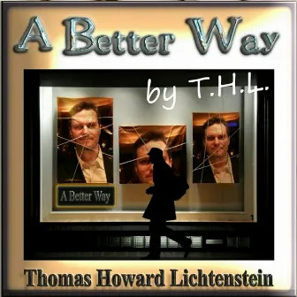 A Better Way By T.H.L. by Thomas Howard Lichtenstein