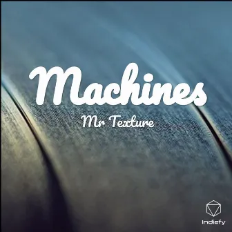 Machines by Mr Texture