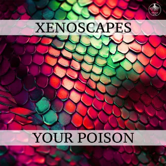 Your Poison by Xenoscapes