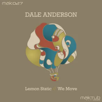 Lemon Static / We move by Dale Anderson