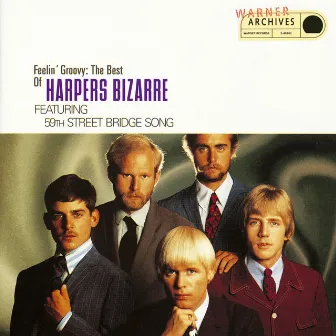 Feelin' Groovy: The Best Of Harpers Bizarre Featuring The 59th Street Bridge Song by Harpers Bizarre