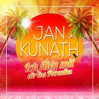 Ich flieg mit dir ins Paradies by Jan Kunath