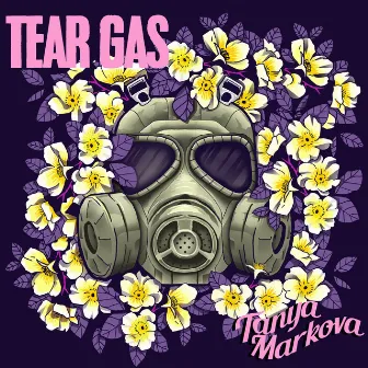 Tear Gas (2024) by Tanya Markova