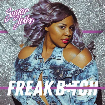 Freak Bitch by Sugar Joiko