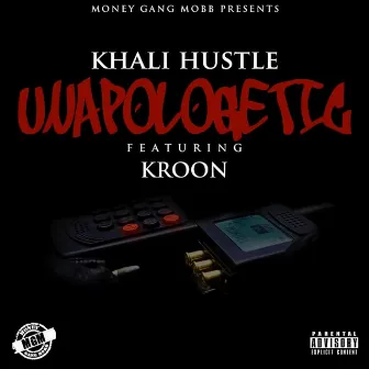 Unapologetic (feat. Kroon) by Khali Hustle