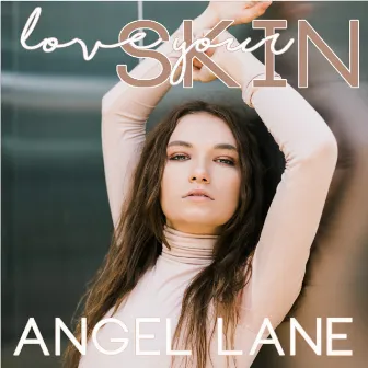 Love Your Skin by Angel Lane