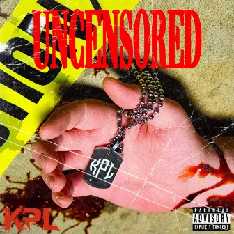 UNCENSORED by KPL