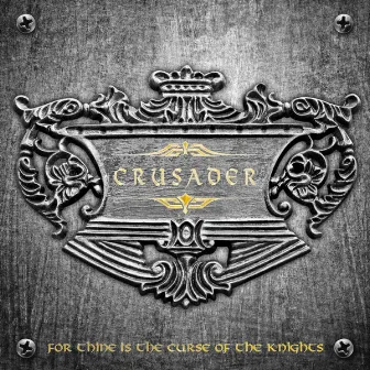 For Thine Is the Curse of the Knights by Crusader