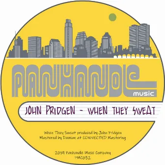 When They Sweat by John Pridgen