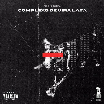 Complexo de Vira Lata by Poço de Sujeira