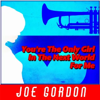 You're the Only Girl in the Next World for Me by Unknown Artist