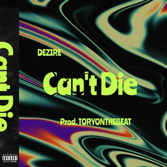 Can't Die by Dezire