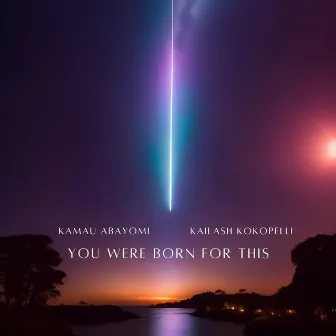 You Were Born For This by Kamau Abayomi