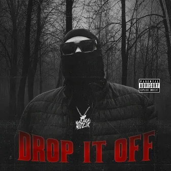 DROP IT OFF by MALAKAI OF DARKREALM