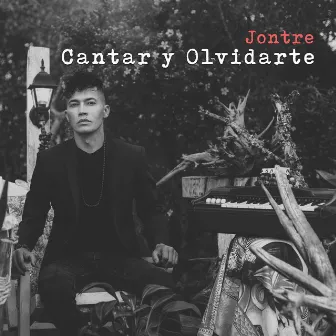 Cantar y Olvidarte by Jontre