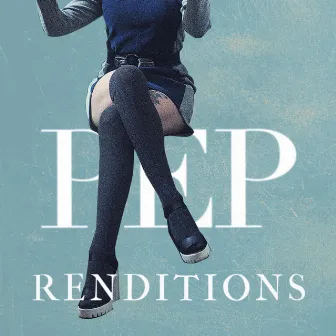 Renditions by PEP