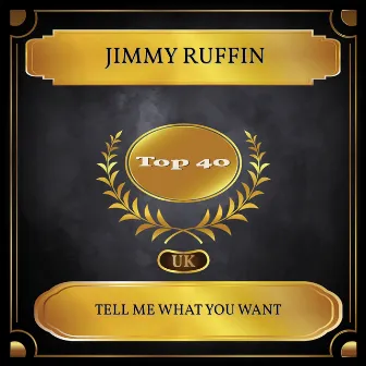 Tell Me What You Want (UK Chart Top 40 - No. 39) by Jimmy Ruffin