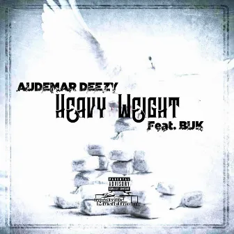 HEAVY WEIGHT by Audemar Deezy