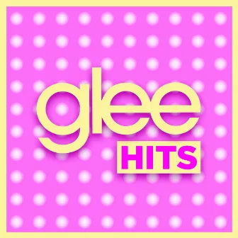 Glee Hits by Glee Cast